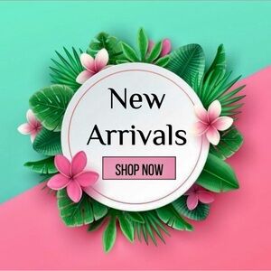 NEW ARRIVALS! 🌺